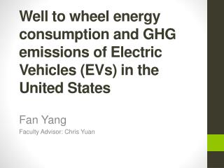 Well to wheel energy consumption and GHG emissions of Electric Vehicles (EVs) in the United States
