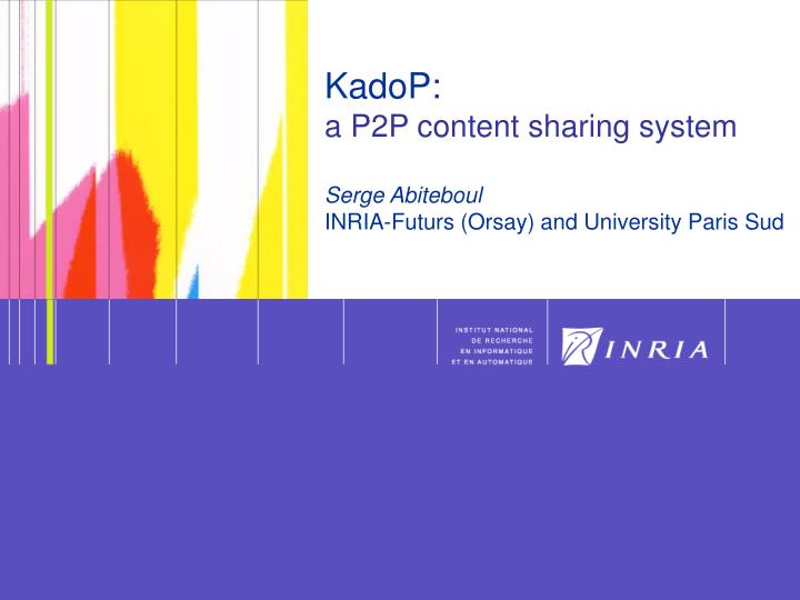 kadop a p2p content sharing system serge abiteboul inria futurs orsay and university paris sud