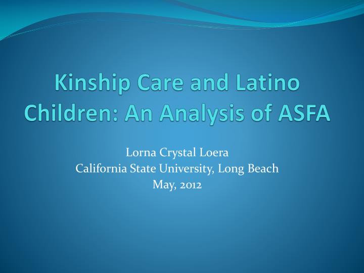kinship care and latino children an analysis of asfa