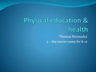 Physical education &amp; health