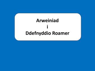 arweiniad i ddefnyddio roamer