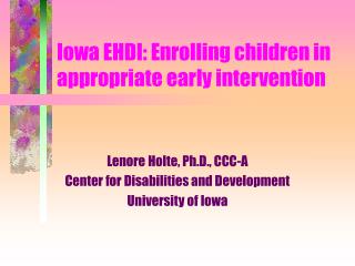 Iowa EHDI: Enrolling children in appropriate early intervention