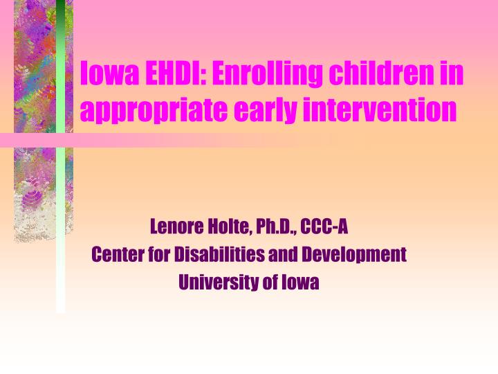 iowa ehdi enrolling children in appropriate early intervention