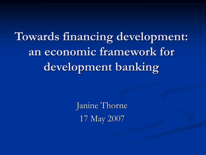 towards financing development an economic framework for development banking