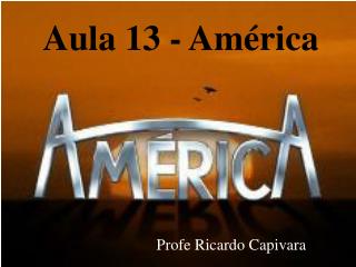 aula 13 am rica