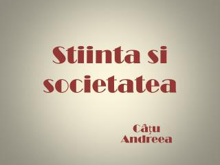 stiinta si societatea