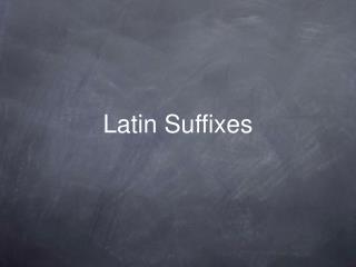 Latin Suffixes