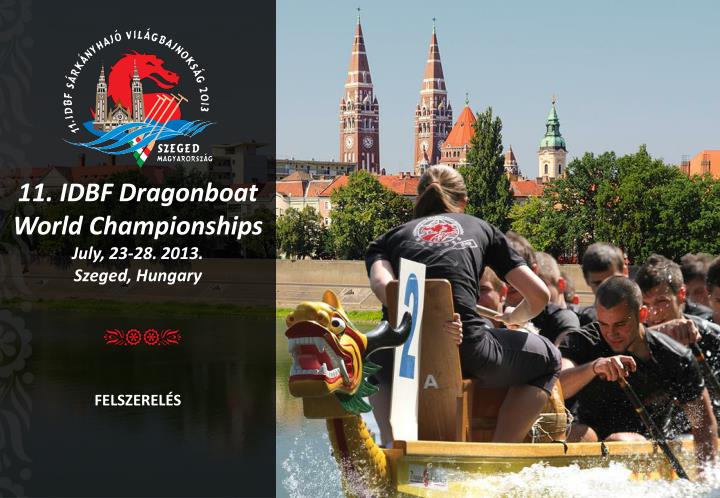 11 idbf dragonboat world championships july 23 28 2013 szeged hungary