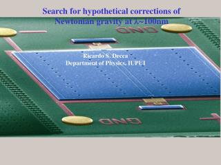 Search for hypothetical corrections of Newtonian gravity at l~ 100nm