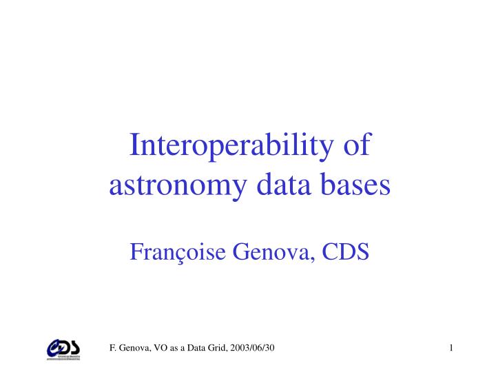 interoperability of astronomy data bases fran oise genova cds