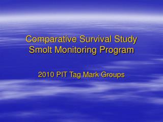 Comparative Survival Study Smolt Monitoring Program
