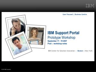IBM Support Portal Prototype Workshop September 17 - 19 2007 Post :: workshop notes