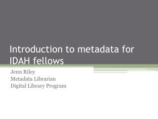 Introduction to metadata for IDAH fellows