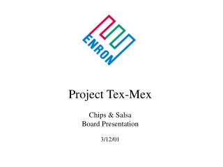 Project Tex-Mex Chips &amp; Salsa Board Presentation 3/12/01