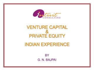 VENTURE CAPITAL &amp; PRIVATE EQUITY INDIAN EXPERIENCE