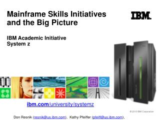 Mainframe Skills Initiatives and the Big Picture IBM Academic Initiative System z