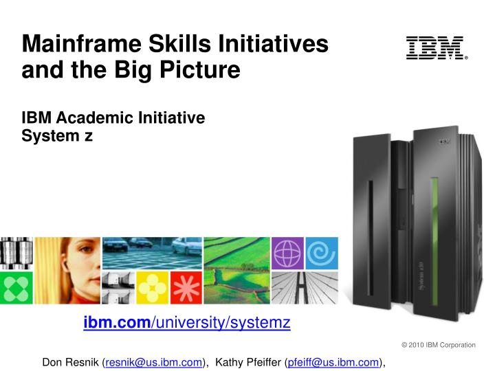 mainframe skills initiatives and the big picture ibm academic initiative system z