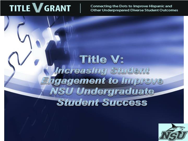 title v increasing student engagement to improve nsu undergraduate student success