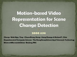 Motion-based Video Representation for Scene Change Detection
