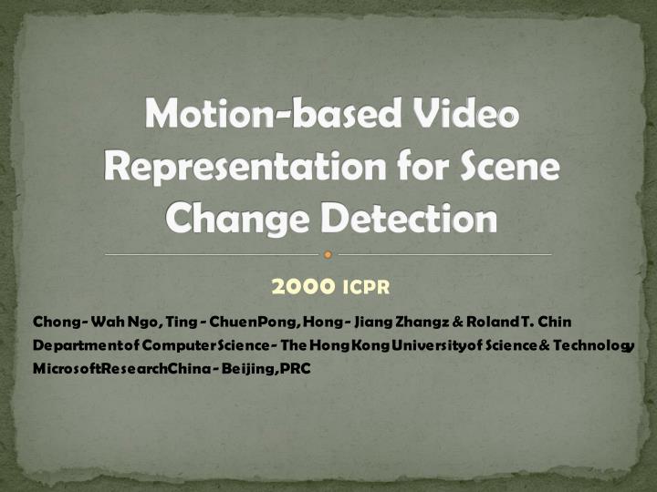 motion based video representation for scene change detection