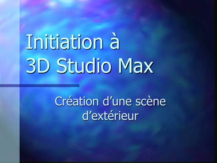 initiation 3d studio max