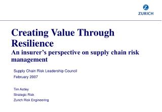 Supply Chain Risk Leadership Council February 2007 Tim Astley Strategic Risk