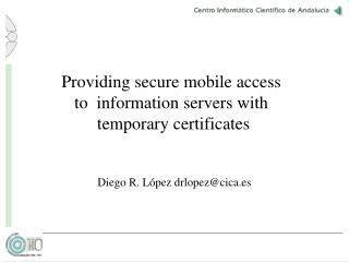 Providing secure mobile access to information servers with temporary certificates