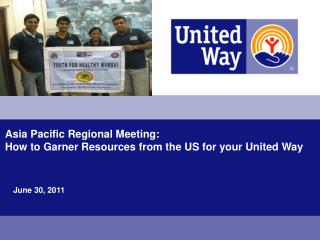 Asia Pacific Regional Meeting: How to Garner Resources from the US for your United Way