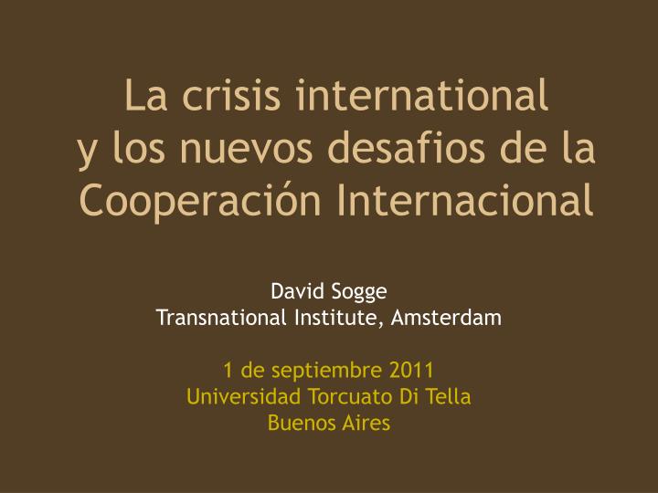 la crisis international y los nuevos desafios de la cooperaci n internacional