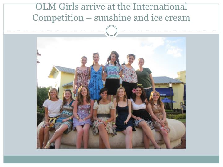 olm girls arrive at the international competition sunshine and ice cream