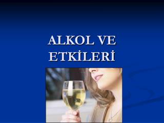 alkol ve etk ler