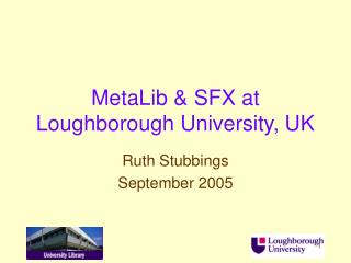 MetaLib &amp; SFX at Loughborough University, UK