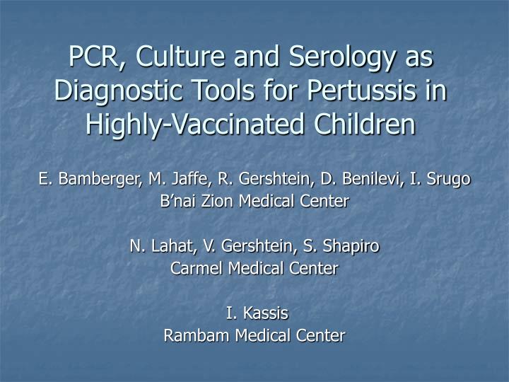 pcr culture and serology as diagnostic tools for pertussis in highly vaccinated children