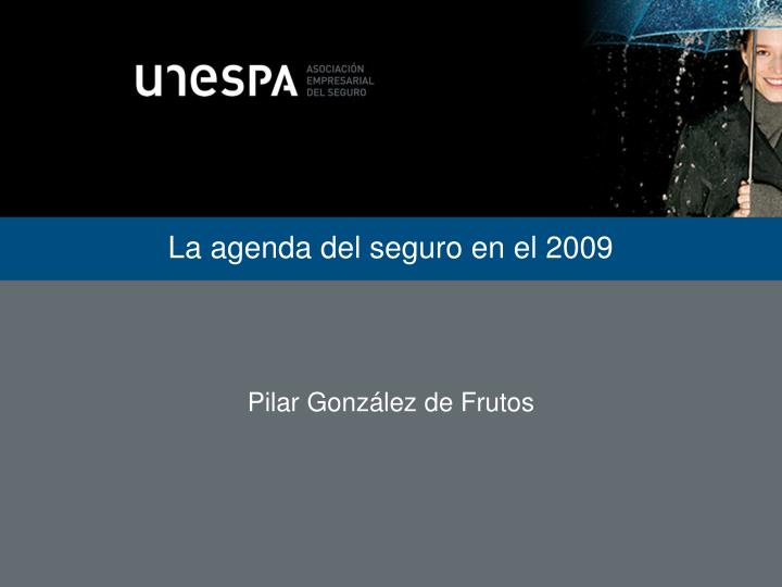 la agenda del seguro en el 2009