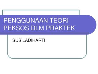 penggunaan teori peksos dlm praktek