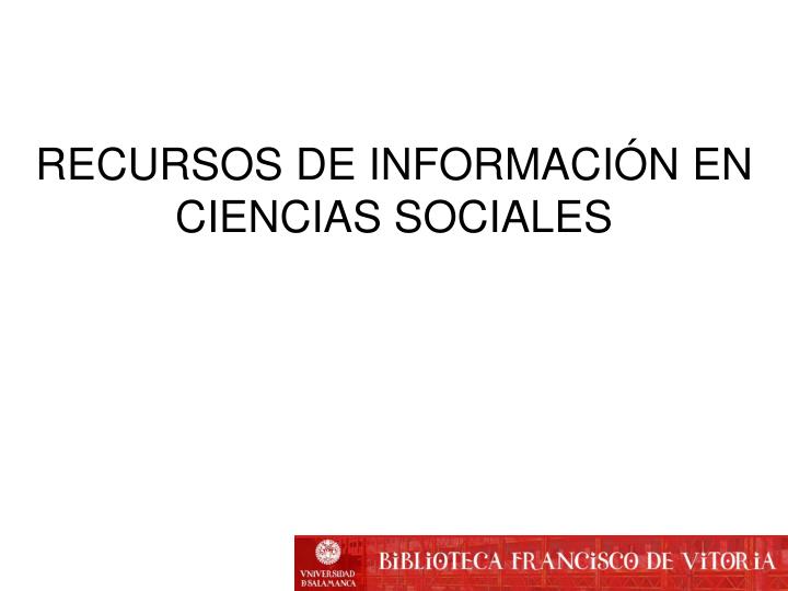 recursos de informaci n en ciencias sociales