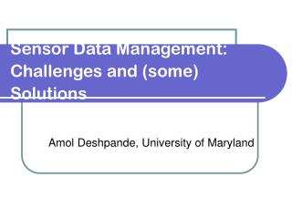 Sensor Data Management: Challenges and (some) Solutions