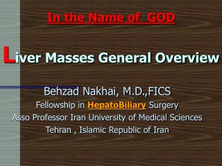 In the Name of GOD L iver Masses General Overview