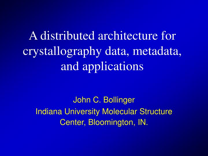 a distributed architecture for crystallography data metadata and applications