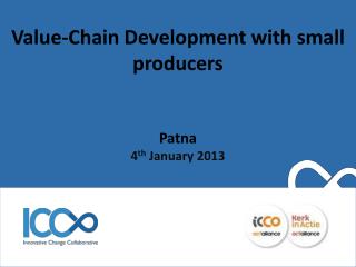 Value-Chain Development with small producers Patna 4 th January 2013