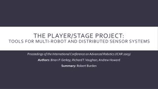 The Player/Stage Project: Tools for Multi-Robot and Distributed Sensor Systems