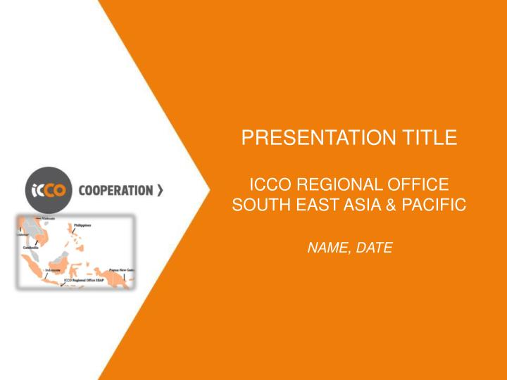 presentation title icco regional office south east asia pacific name date