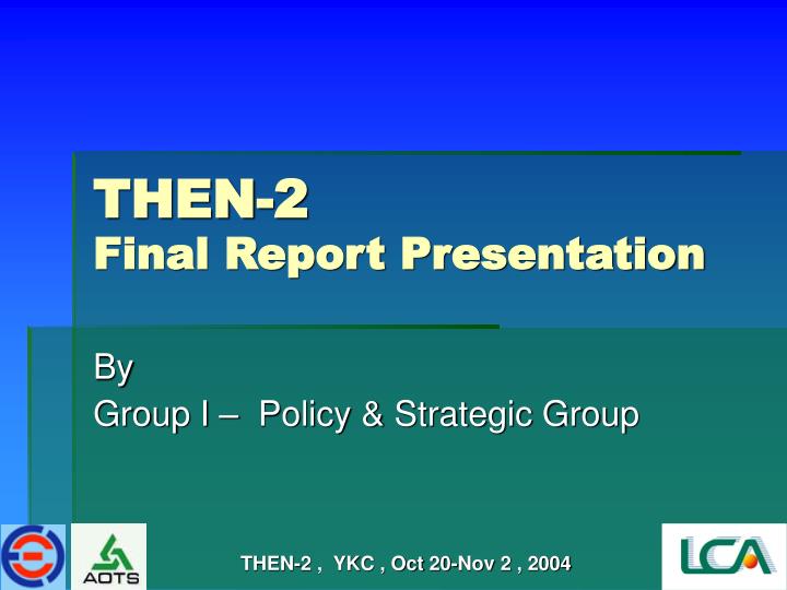 then 2 final report presentation