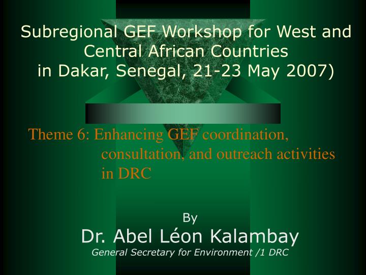subregional gef workshop for west and central african countries in dakar senegal 21 23 may 2007
