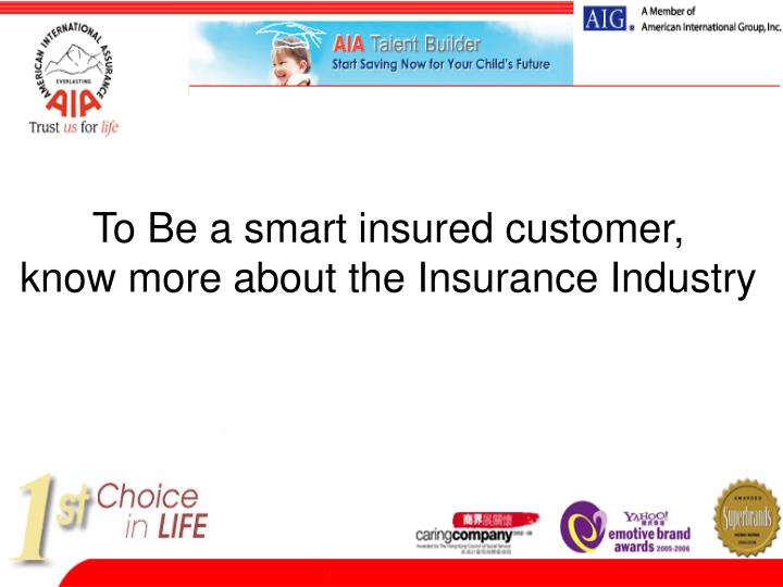 to be a smart insured customer know more about the insurance industry