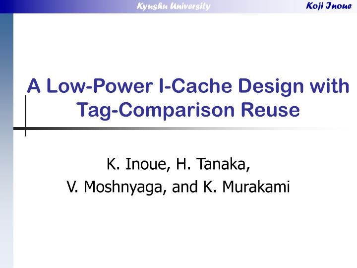 a low power i cache design with tag comparison reuse