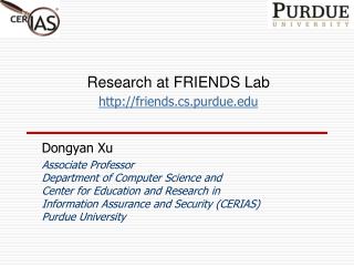 Research at FRIENDS Lab friends.cs.purdue 	Dongyan Xu Associate Professor