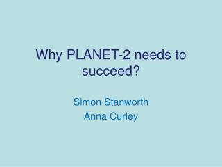Why PLANET-2 needs to succeed?