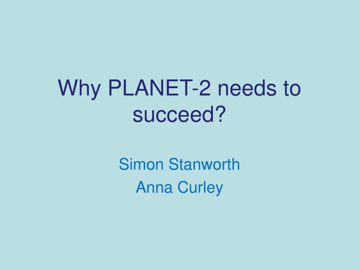 why planet 2 needs to succeed