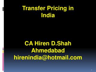 Transfer Pricing in India CA Hiren D.Shah Ahmedabad hirenindia@hotmail